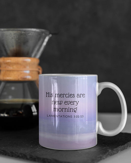 Coffee Cup, Coffee Mug, His Mercies are New Every Morning